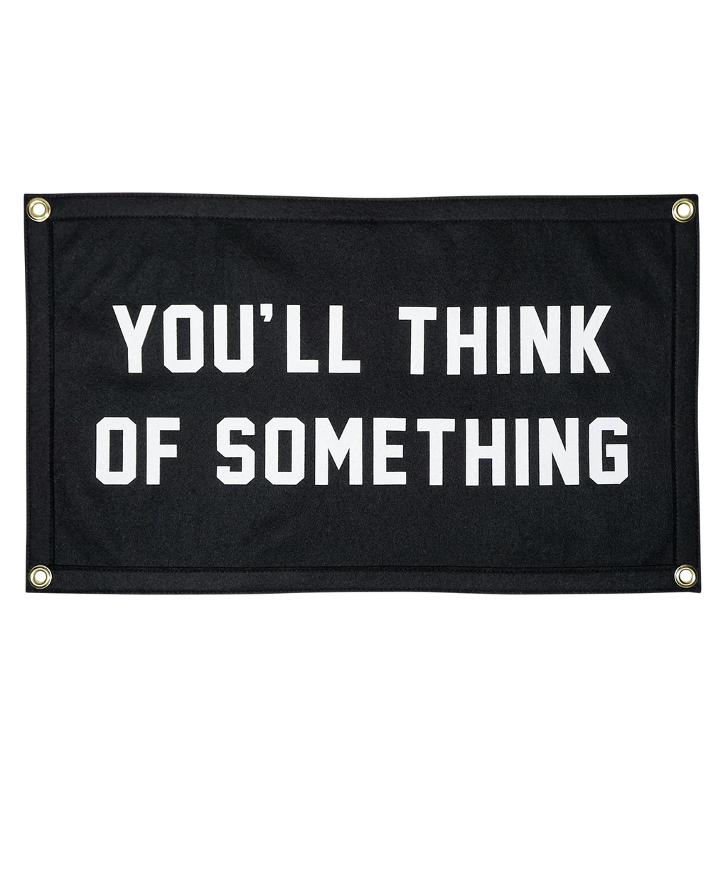 Oxford Pennant- You'll Think of Something Camp Flag