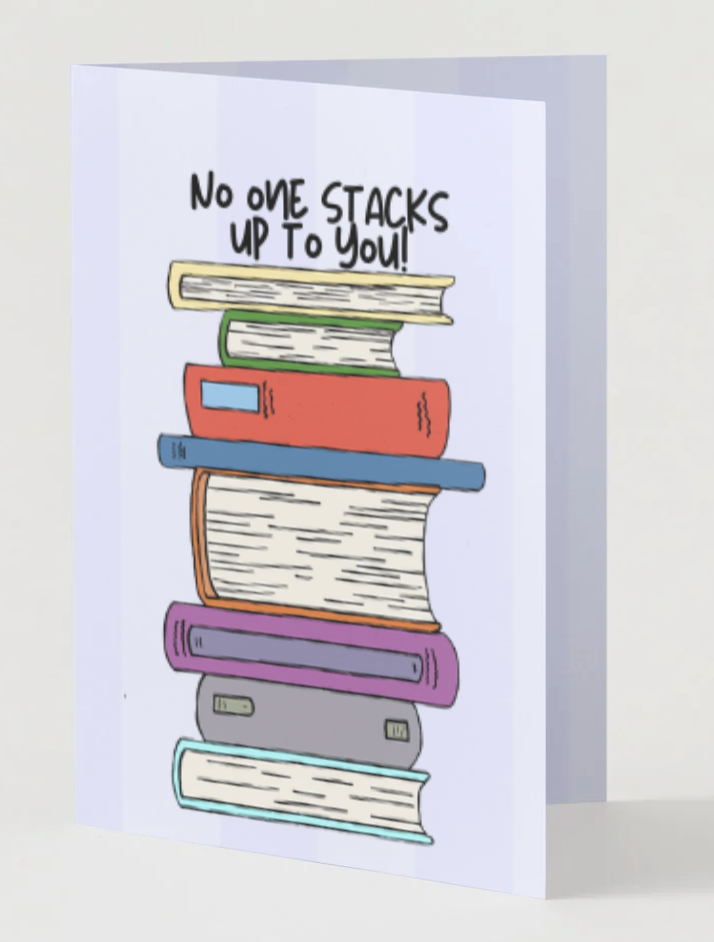 Chika Paper Studio- No One Stacks Up to You! Book Lover Greeting Card