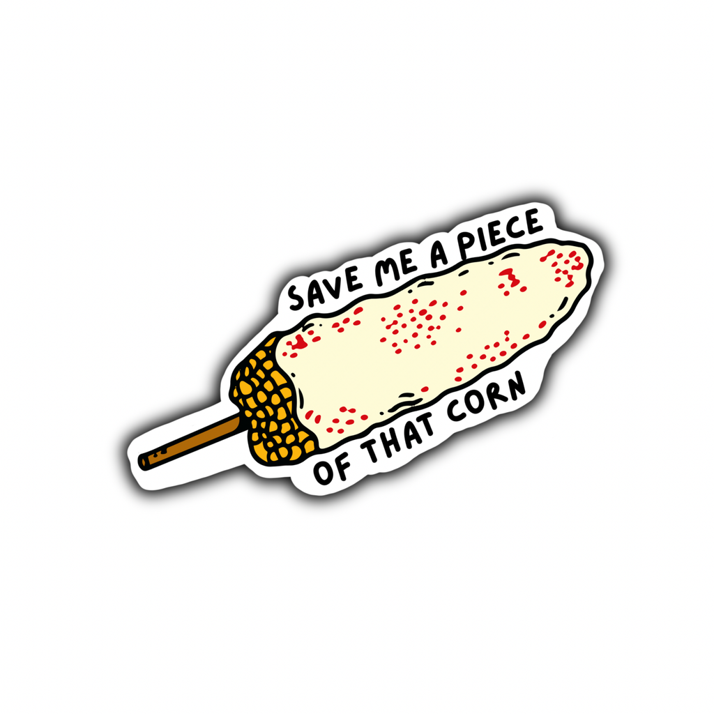 Gaec Studio- Nacho “save me a piece of that corn”  Pop Culture Sticker