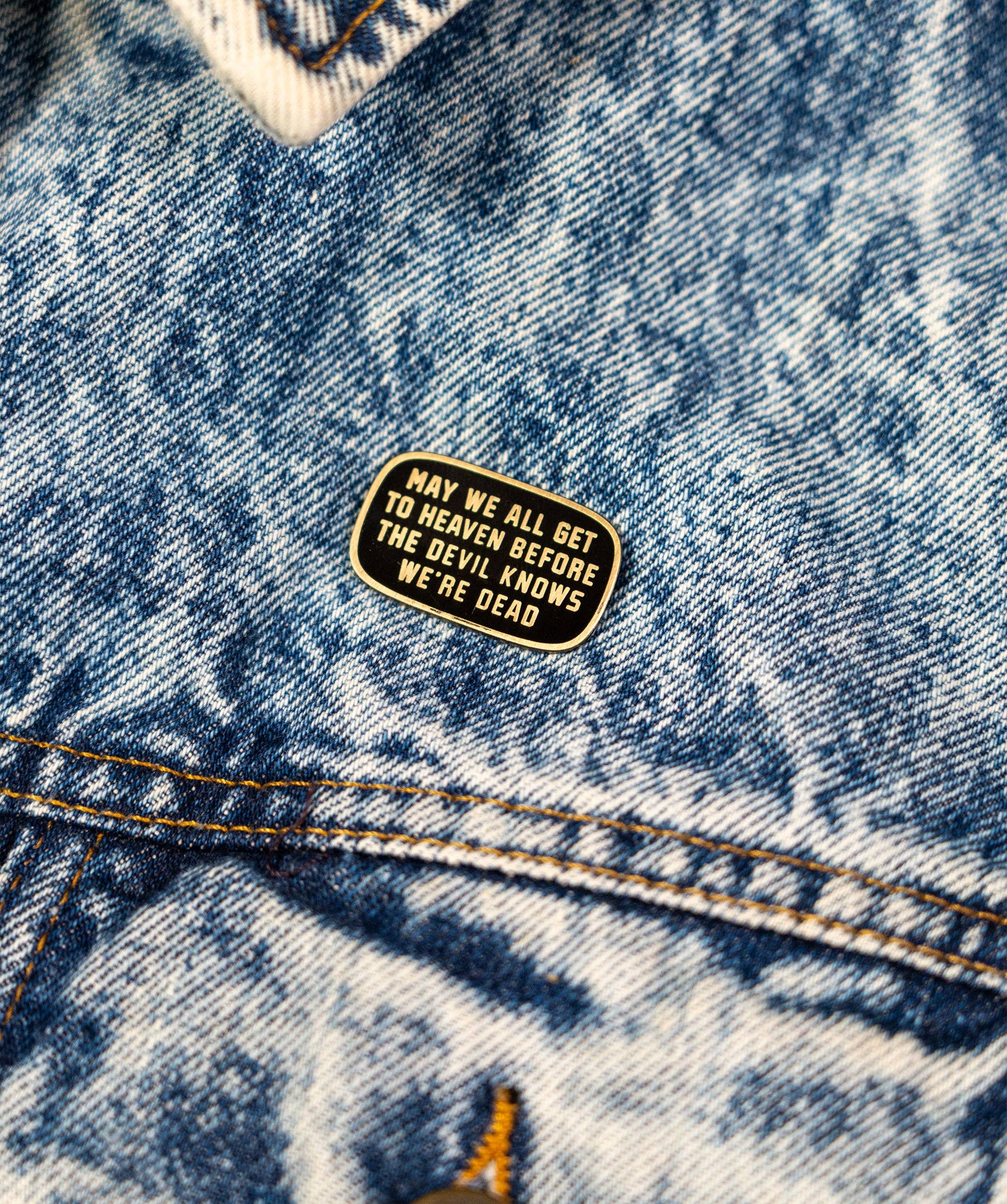 Oxford Pennant- May We All Get To Heaven Before The Devil Knows We're Dead Enamel Pin