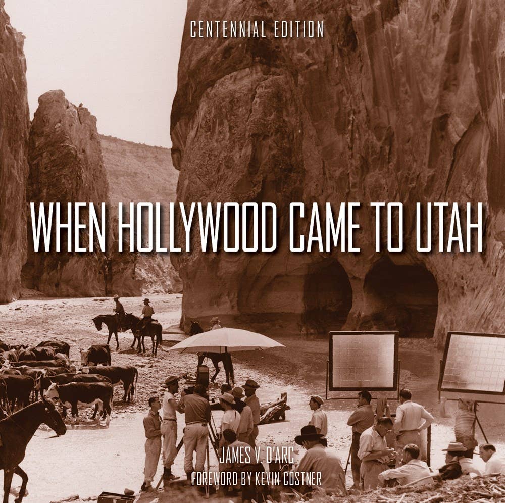 Gibbs Smith- When Hollywood Came to Utah Centennial Edition