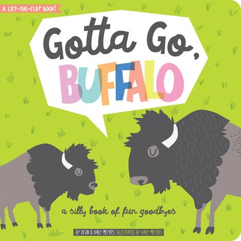 Gibbs Smith- Gotta Go, Buffalo, A Silly Book of Fun Goodbyes