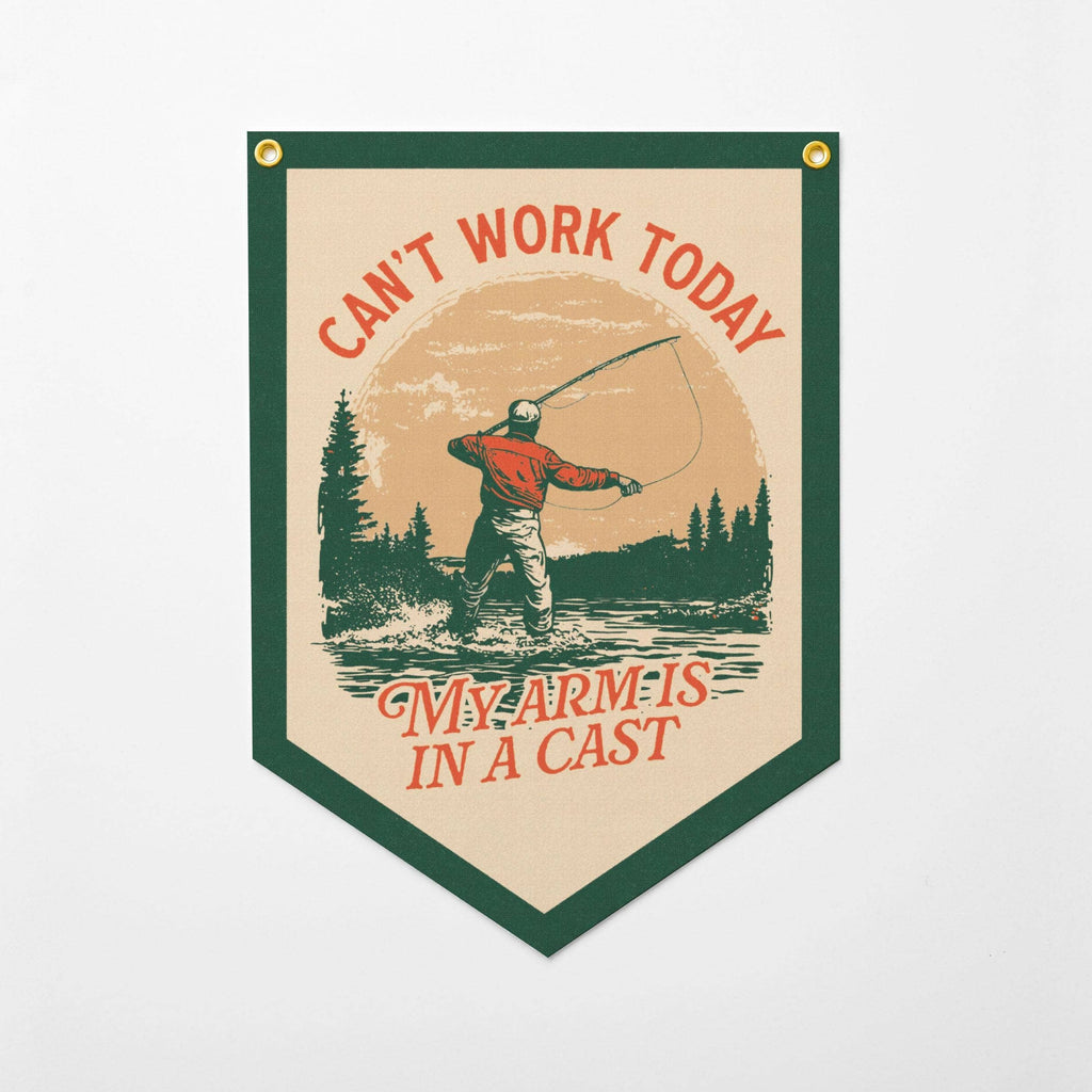 Benoit's Design Co.- Can't Work Today Arm In A Cast Felt Camp Fishing Flag Banner