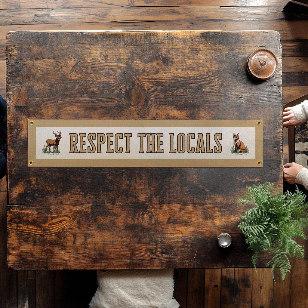 Benoit's Design Co.- Respect The Locals Banner – Vintage Felt Flag