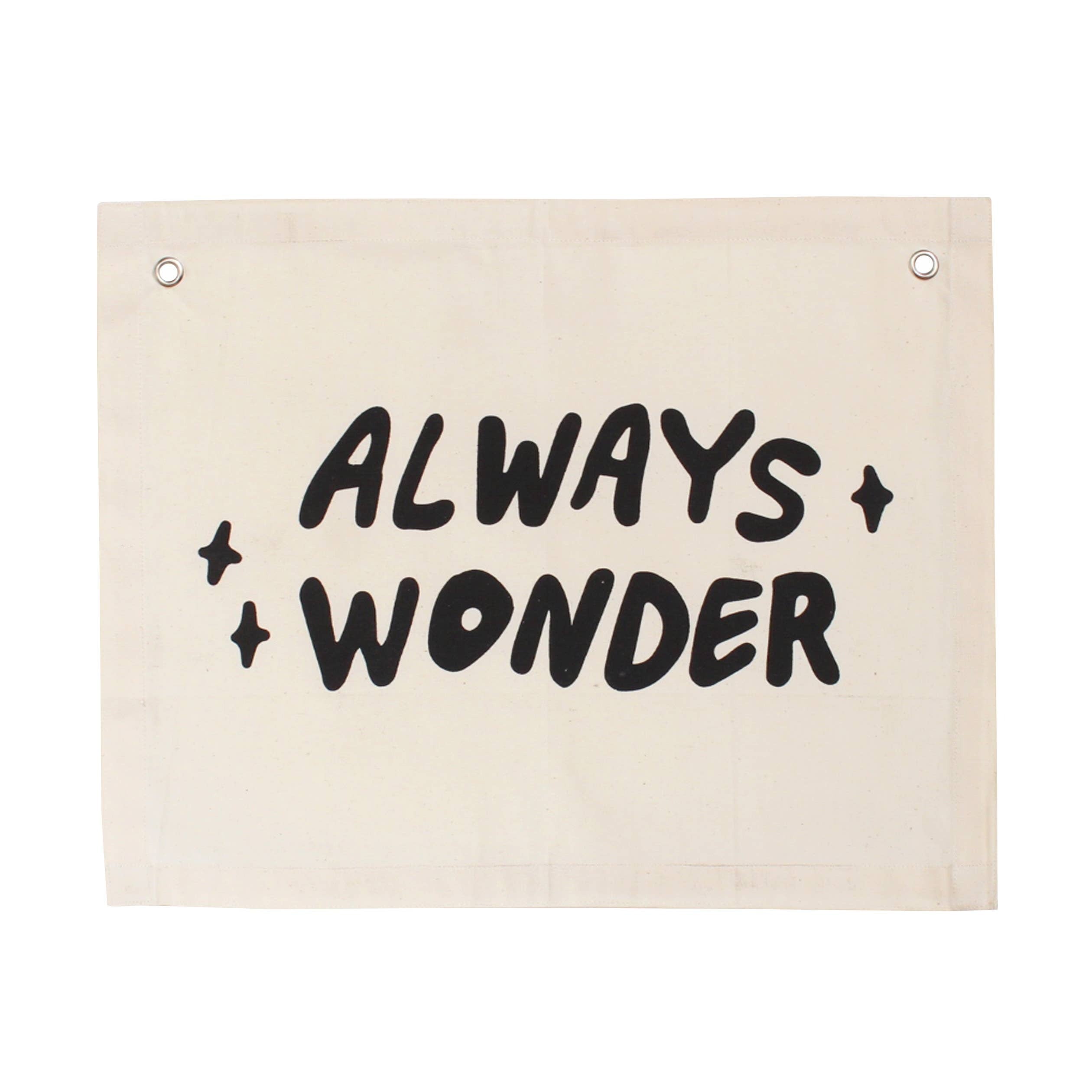 d e s c r i p t i o n 
"Always Wonder" Canvas Banner | Wall Flag 
Sewn and screen printed by hand on natural canvas by Kenyan artisans

HEAD IN THE CLOUDS COLLECTION 2023

d e t a i l s
+ natural canvas
+ 20in x 16in
+ black screen print

w a s h  &  c a 